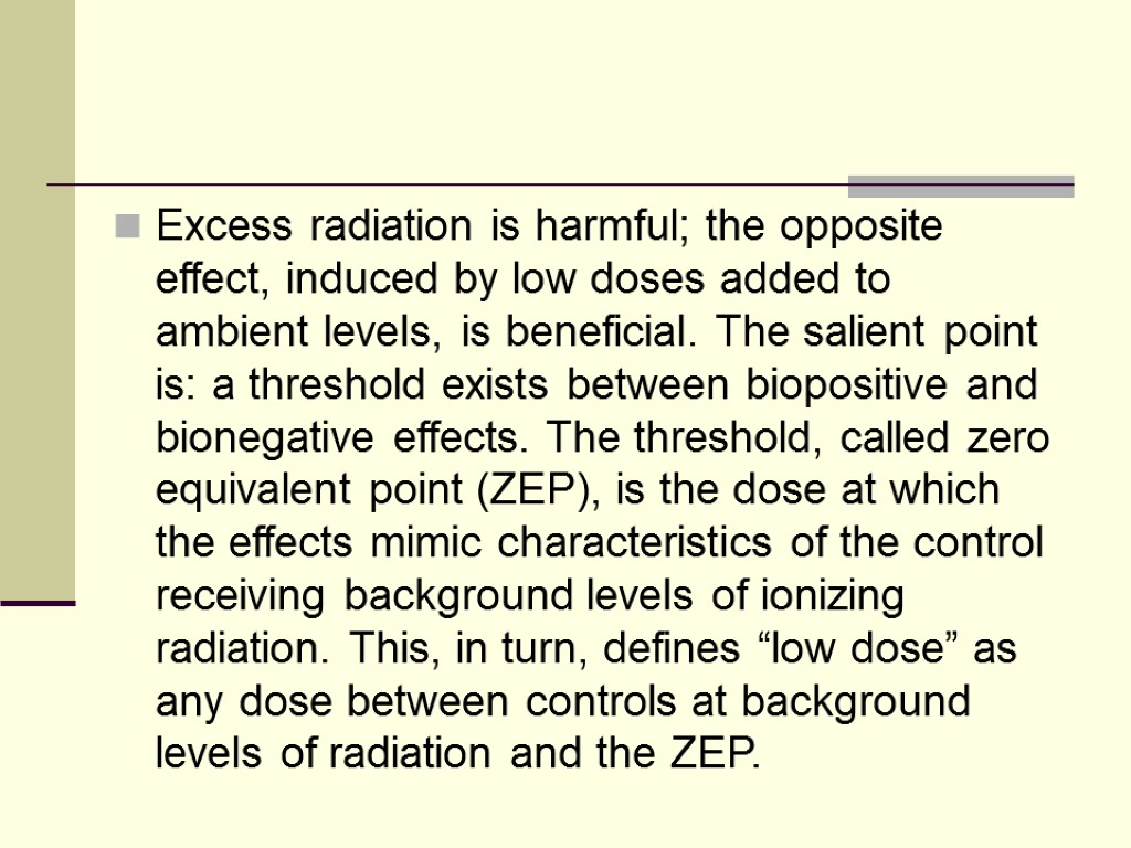 Excess radiation is harmful; the opposite effect, induced by low doses added to ambient